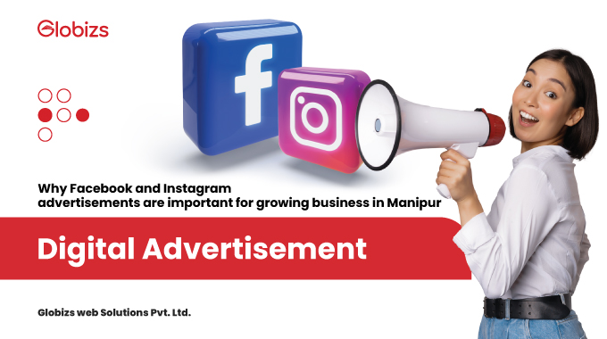 Read more about the article Why Facebook and Instagram advertisements are important for growing business in Manipur