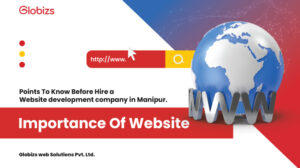 Read more about the article Importance Of Website and Points To Know Before Hire a Website development company in Manipur.
