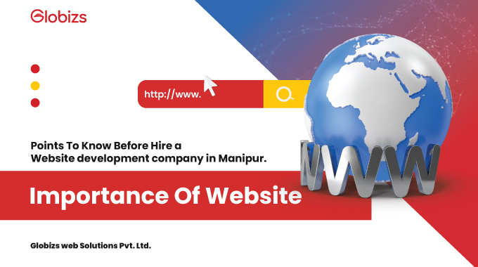 Importance Of Website and Points To Know Before Hire a Website development company in Manipur.