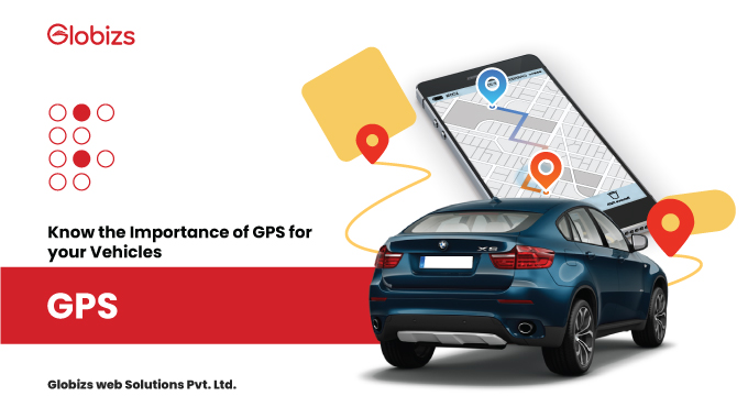 Read more about the article Know the Importance of GPS for your Vehicles