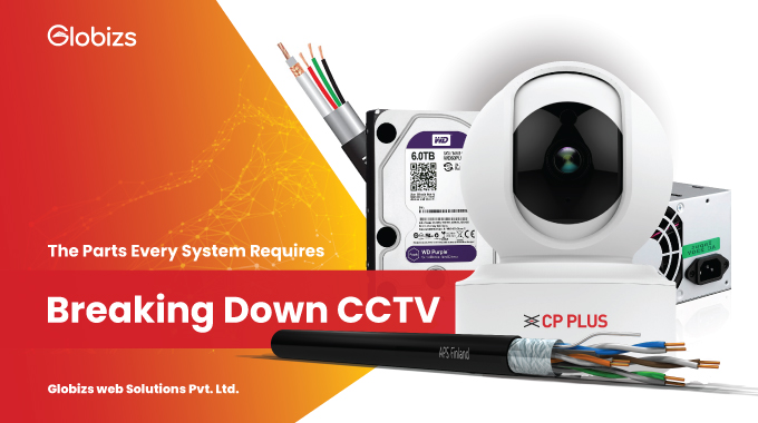 You are currently viewing Understand The CCTV Components:  The Parts Every CCTV Requires